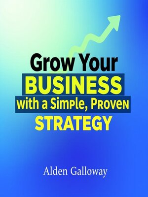 cover image of Grow Your Business with a Simple, Proven Strategy